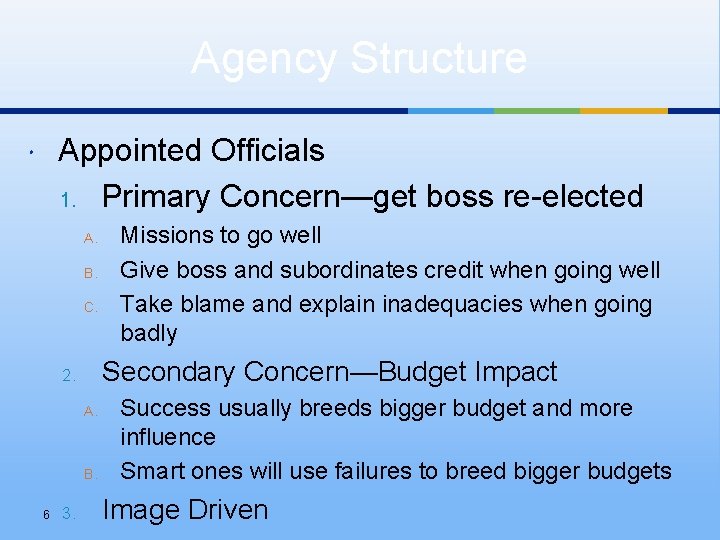 Agency Structure Appointed Officials 1. Primary Concern—get boss re-elected A. B. C. Secondary Concern—Budget