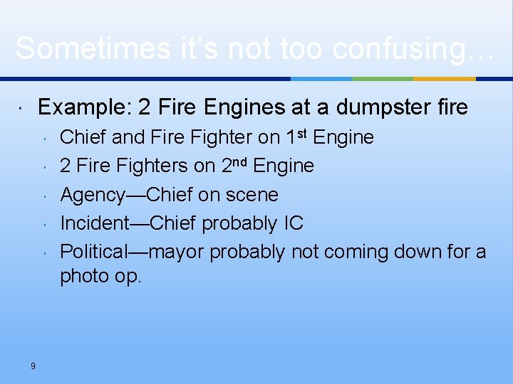 Sometimes it’s not too confusing… Example: 2 Fire Engines at a dumpster fire 9