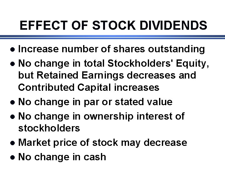 EFFECT OF STOCK DIVIDENDS Increase number of shares outstanding l No change in total