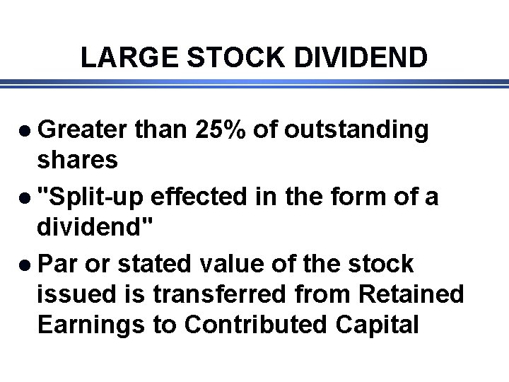 LARGE STOCK DIVIDEND l Greater than 25% of outstanding shares l "Split-up effected in