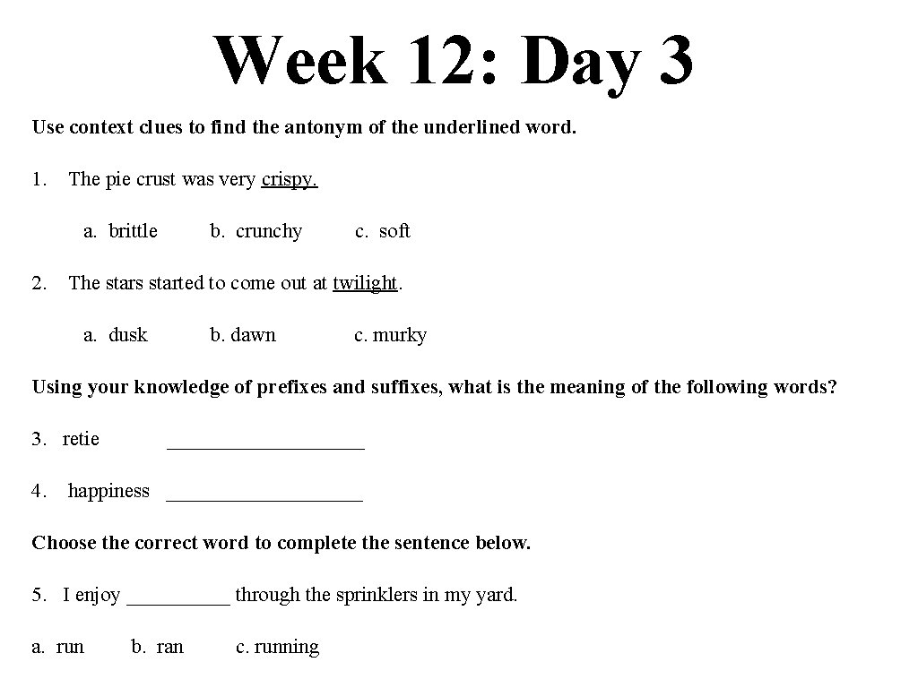 Week 12: Day 3 Use context clues to find the antonym of the underlined