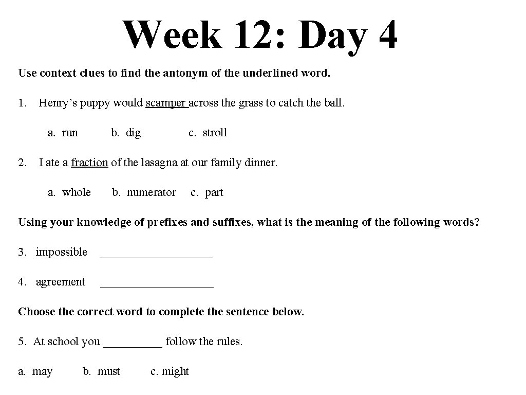 Week 12: Day 4 Use context clues to find the antonym of the underlined