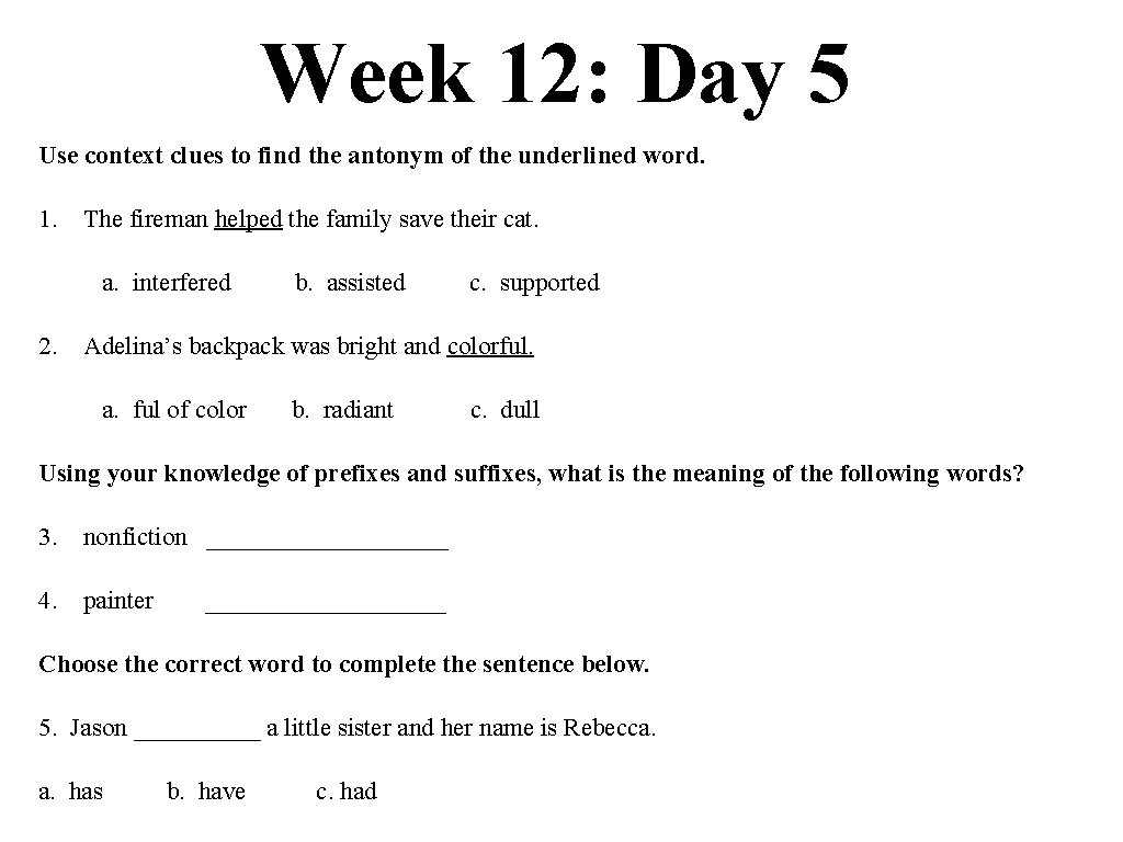 Week 12: Day 5 Use context clues to find the antonym of the underlined
