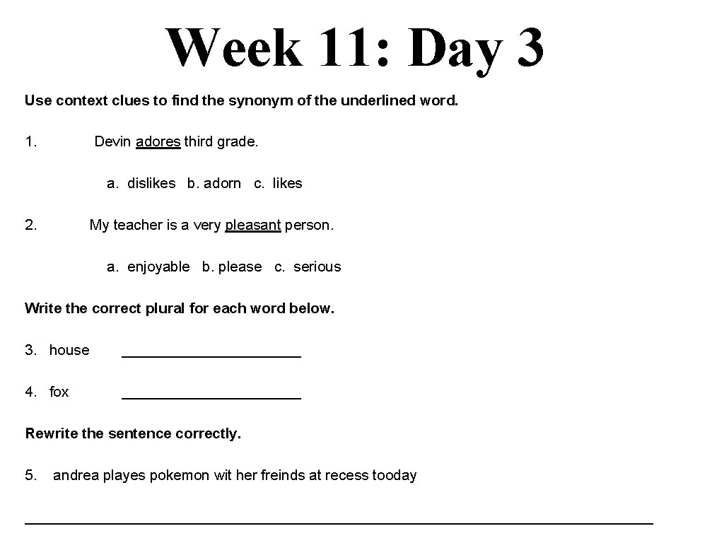 Week 11: Day 3 Use context clues to find the synonym of the underlined