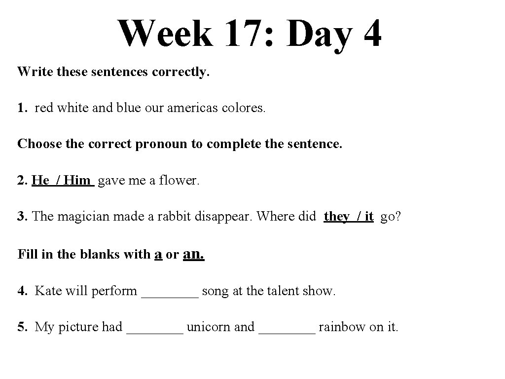 Week 17: Day 4 Write these sentences correctly. 1. red white and blue our