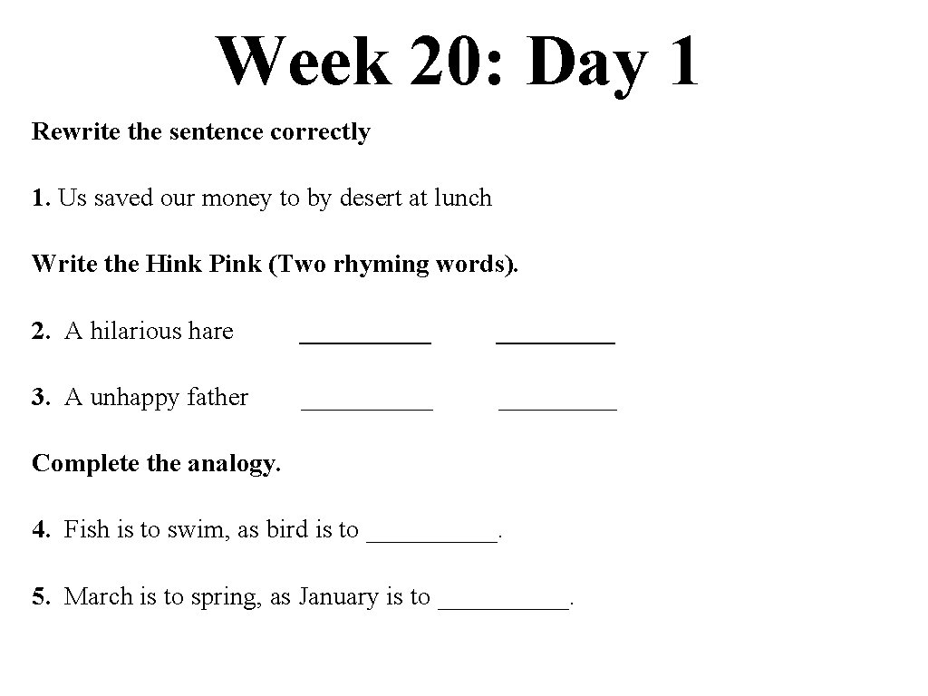 Week 20: Day 1 Rewrite the sentence correctly 1. Us saved our money to