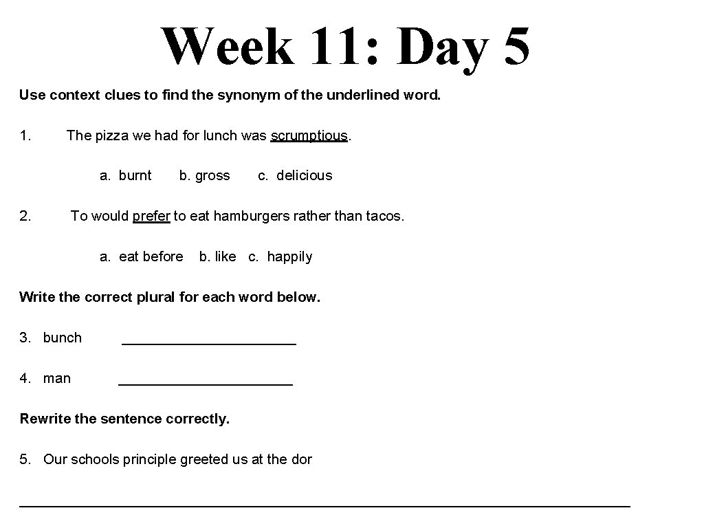 Week 11: Day 5 Use context clues to find the synonym of the underlined
