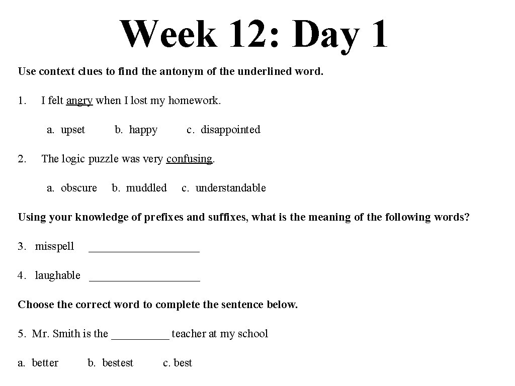 Week 12: Day 1 Use context clues to find the antonym of the underlined