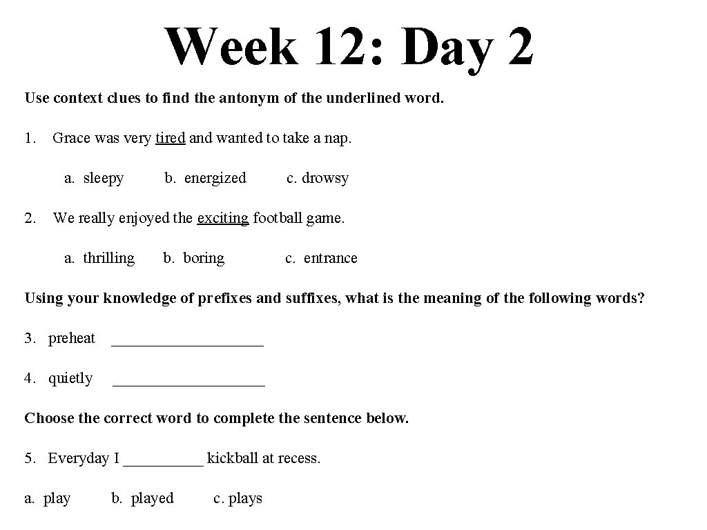 Week 12: Day 2 Use context clues to find the antonym of the underlined