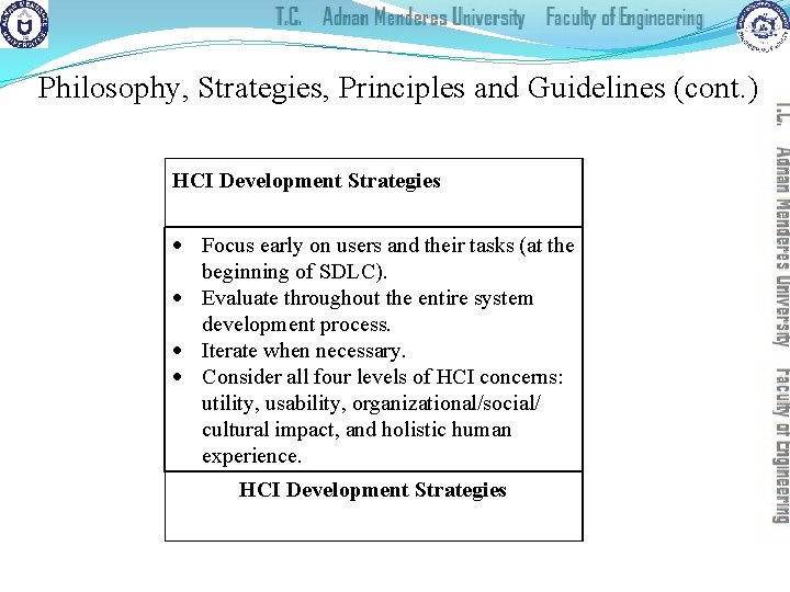 Philosophy, Strategies, Principles and Guidelines (cont. ) HCI Development Strategies Focus early on users