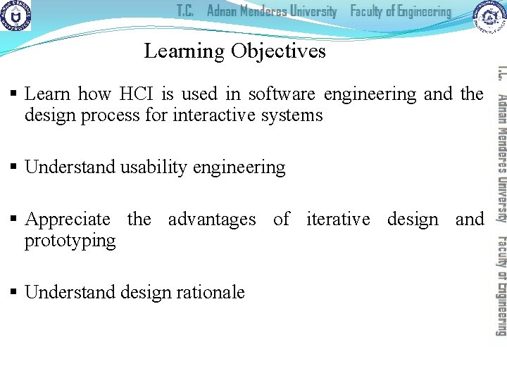 Learning Objectives § Learn how HCI is used in software engineering and the design