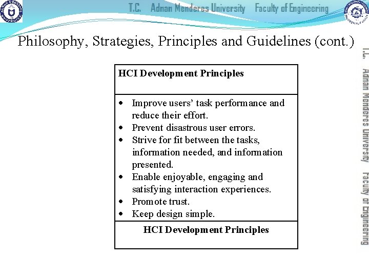 Philosophy, Strategies, Principles and Guidelines (cont. ) HCI Development Principles Improve users’ task performance