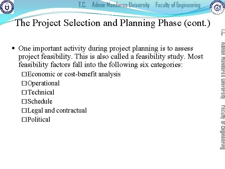 The Project Selection and Planning Phase (cont. ) § One important activity during project