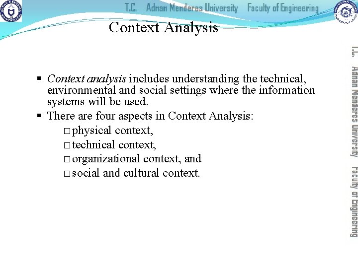 Context Analysis § Context analysis includes understanding the technical, environmental and social settings where