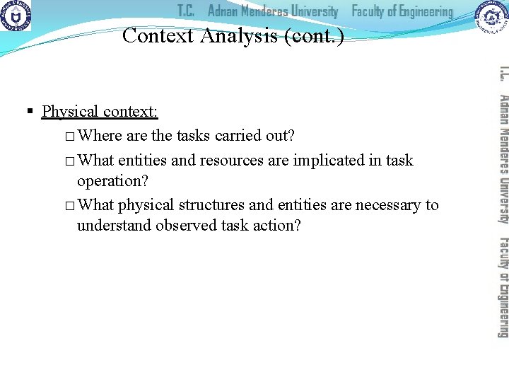 Context Analysis (cont. ) § Physical context: � Where are the tasks carried out?
