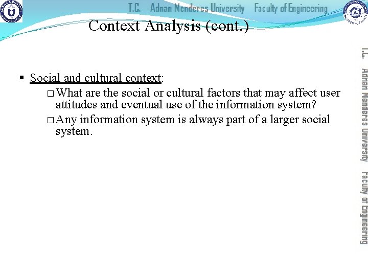 Context Analysis (cont. ) § Social and cultural context: � What are the social