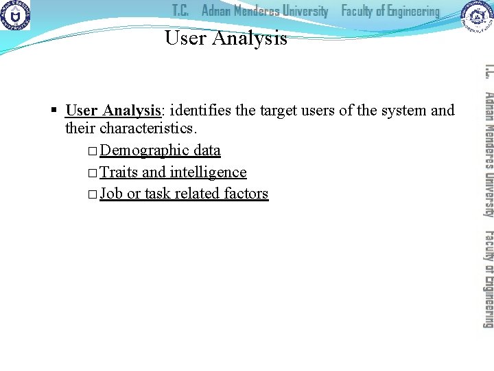 User Analysis § User Analysis: identifies the target users of the system and their