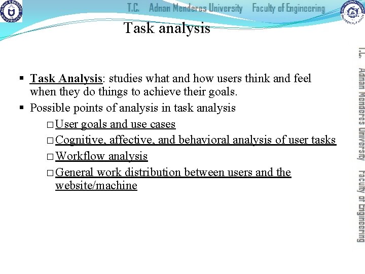 Task analysis § Task Analysis: studies what and how users think and feel when