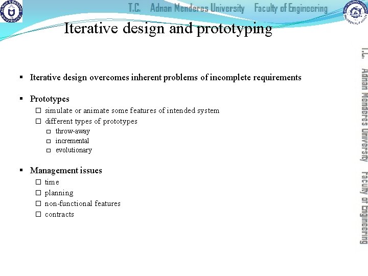 Iterative design and prototyping § Iterative design overcomes inherent problems of incomplete requirements §