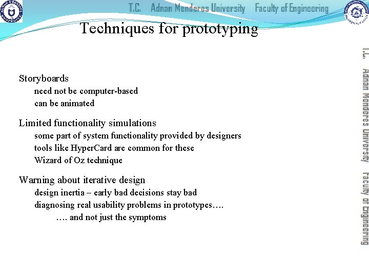 Techniques for prototyping Storyboards need not be computer-based can be animated Limited functionality simulations