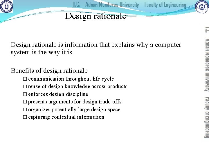 Design rationale is information that explains why a computer system is the way it