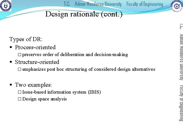 Design rationale (cont. ) Types of DR: § Process-oriented � preserves order of deliberation