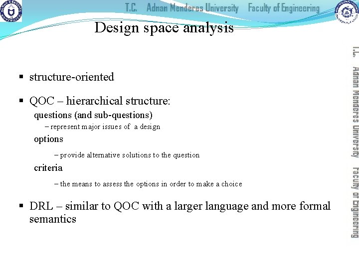 Design space analysis § structure-oriented § QOC – hierarchical structure: questions (and sub-questions) –