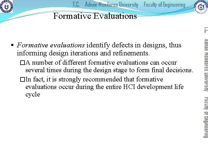 Formative Evaluations § Formative evaluations identify defects in designs, thus informing design iterations and