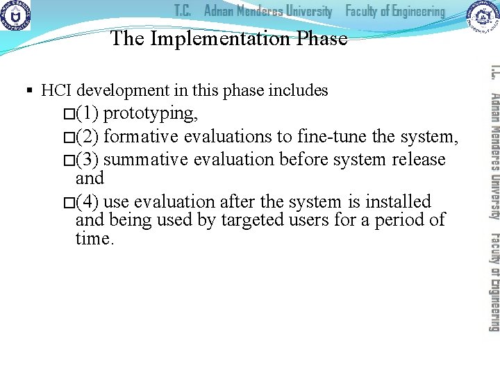 The Implementation Phase § HCI development in this phase includes �(1) prototyping, �(2) formative