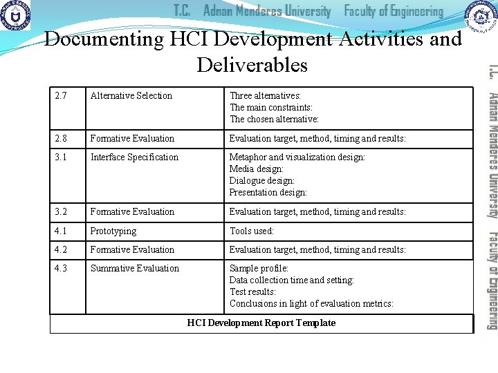 Documenting HCI Development Activities and Deliverables 2. 7 Alternative Selection Three alternatives: The main