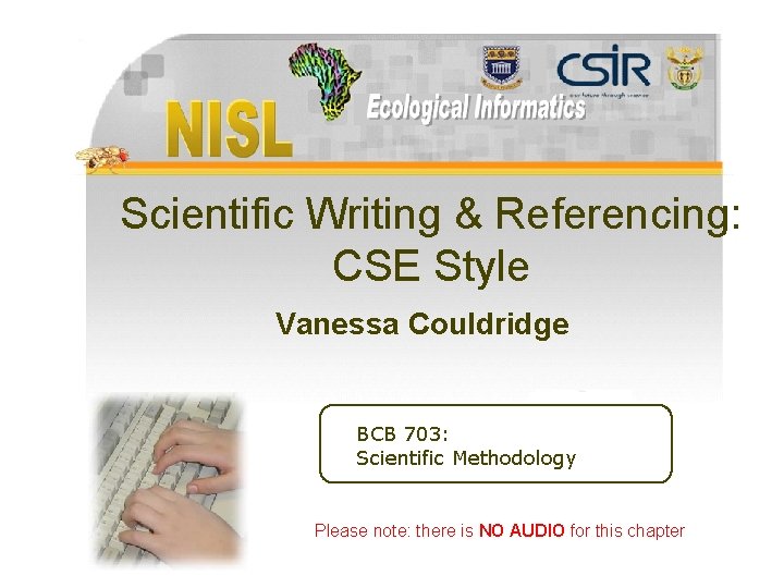 Scientific Writing & Referencing: CSE Style Vanessa Couldridge BCB 703: Scientific Methodology Available at