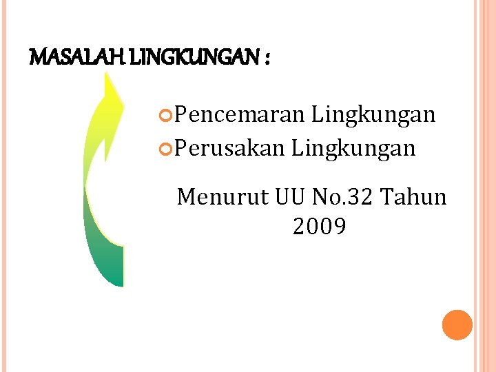 MASALAH LINGKUNGAN : Pencemaran Lingkungan Perusakan Lingkungan Menurut UU No. 32 Tahun 2009 