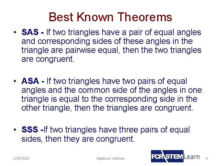 Best Known Theorems • SAS - If two triangles have a pair of equal