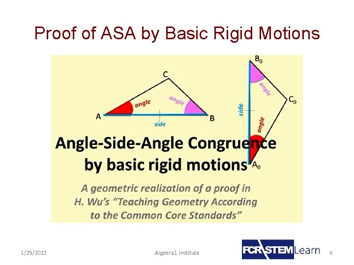 Proof of ASA by Basic Rigid Motions 1/25/2022 Algebra 1 Institute 6 
