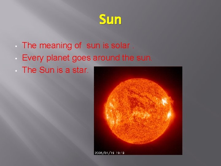 Sun • • • The meaning of sun is solar. Every planet goes around