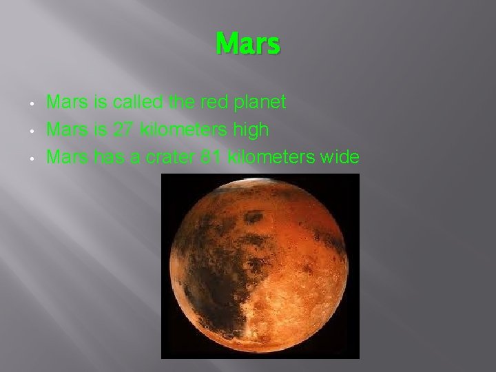 Mars • • • Mars is called the red planet Mars is 27 kilometers