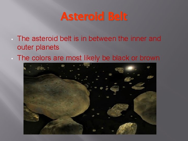 Asteroid Belt • • The asteroid belt is in between the inner and outer