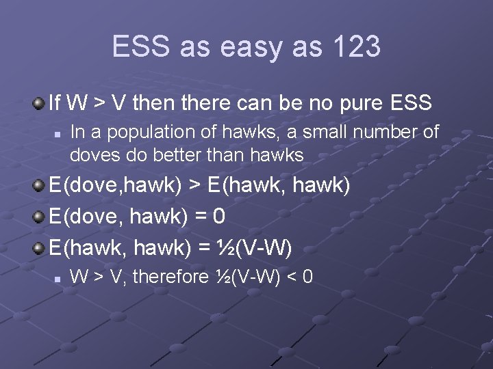 ESS as easy as 123 If W > V then there can be no