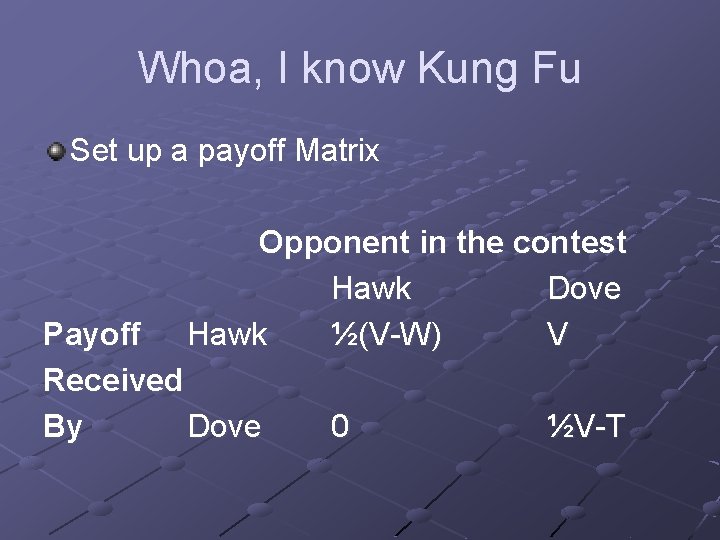 Whoa, I know Kung Fu Set up a payoff Matrix Opponent in the contest