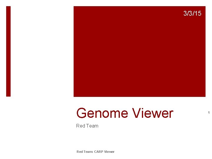 3/3/15 Genome Viewer Red Team: CARP Viewer 1 3/3/15 Genome Viewer Red Team: CARP Viewer 1