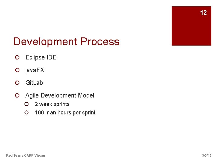 12 Development Process ¡ Eclipse IDE ¡ java. FX ¡ Git. Lab ¡ Agile