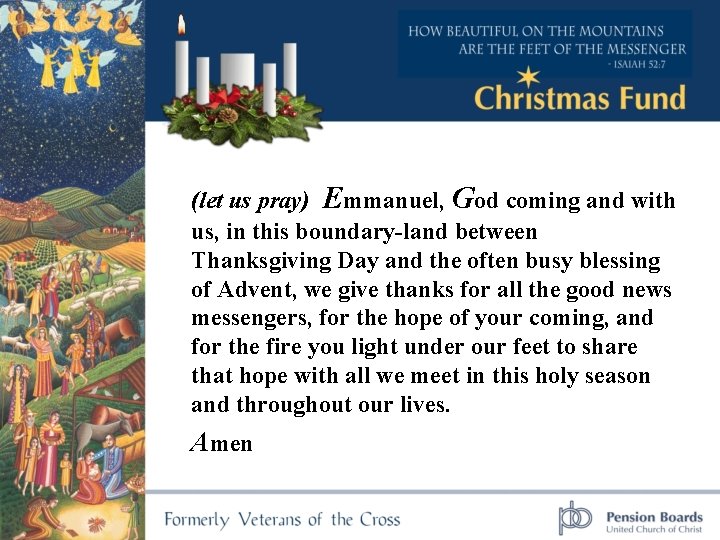 (let us pray) Emmanuel, God coming and with us, in this boundary-land between Thanksgiving