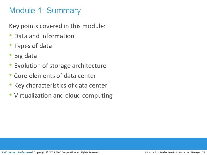 Module 1: Summary Key points covered in this module: • Data and information •