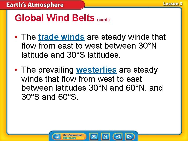 Global Wind Belts (cont. ) • The trade winds are steady winds that flow
