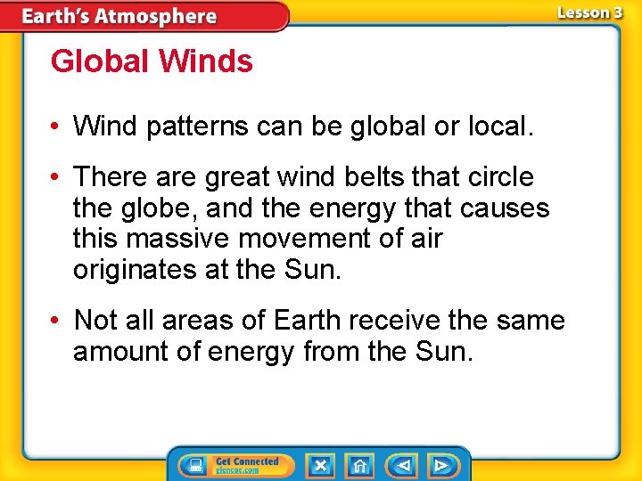 Global Winds • Wind patterns can be global or local. • There are great