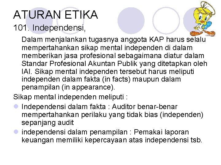 ATURAN ETIKA 101. Independensi, Dalam menjalankan tugasnya anggota KAP harus selalu mempertahankan sikap mental