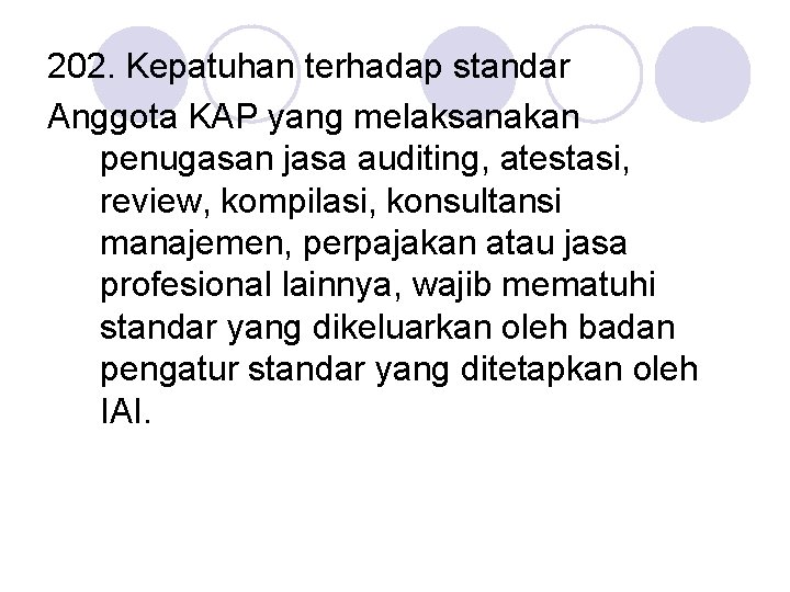 202. Kepatuhan terhadap standar Anggota KAP yang melaksanakan penugasan jasa auditing, atestasi, review, kompilasi,