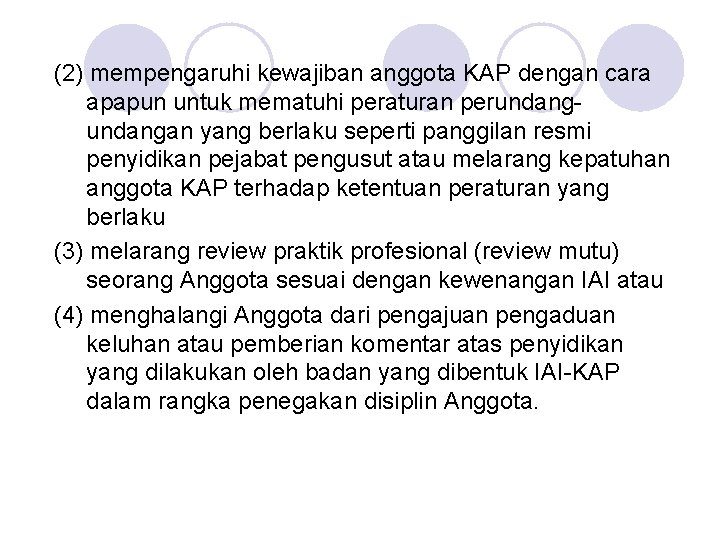 (2) mempengaruhi kewajiban anggota KAP dengan cara apapun untuk mematuhi peraturan perundangan yang berlaku