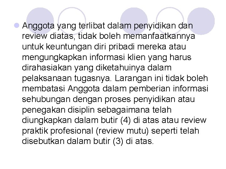 l Anggota yang terlibat dalam penyidikan dan review diatas, tidak boleh memanfaatkannya untuk keuntungan