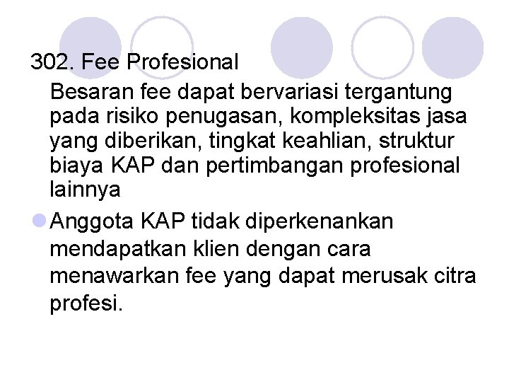 302. Fee Profesional Besaran fee dapat bervariasi tergantung pada risiko penugasan, kompleksitas jasa yang
